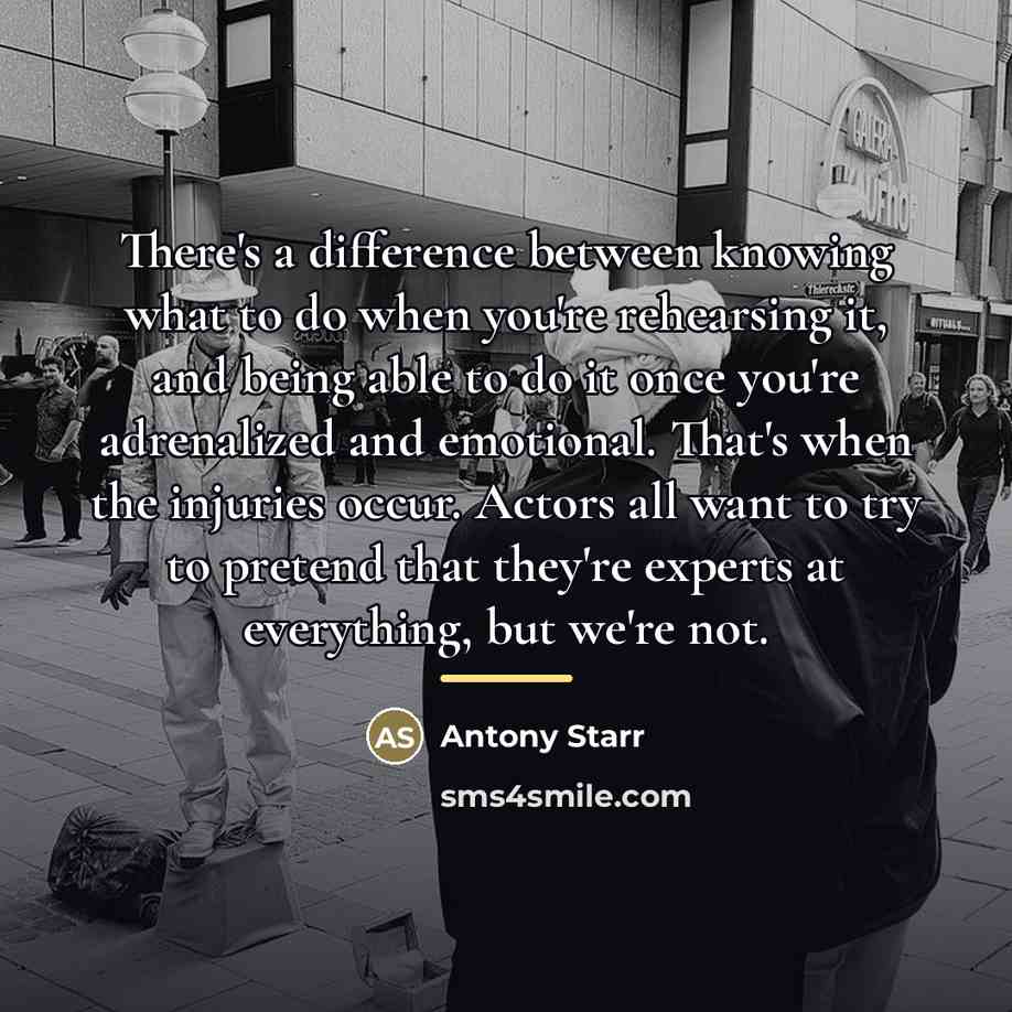 “There's a difference between knowing what to do when you're…” quote by Antony Starr