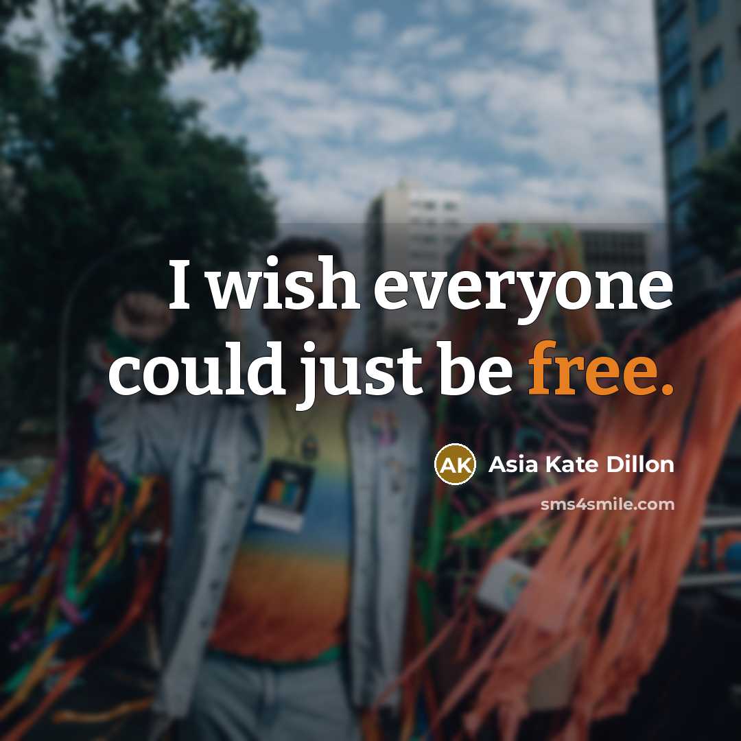“I wish everyone could just be free.…” quote by Asia Kate Dillon
