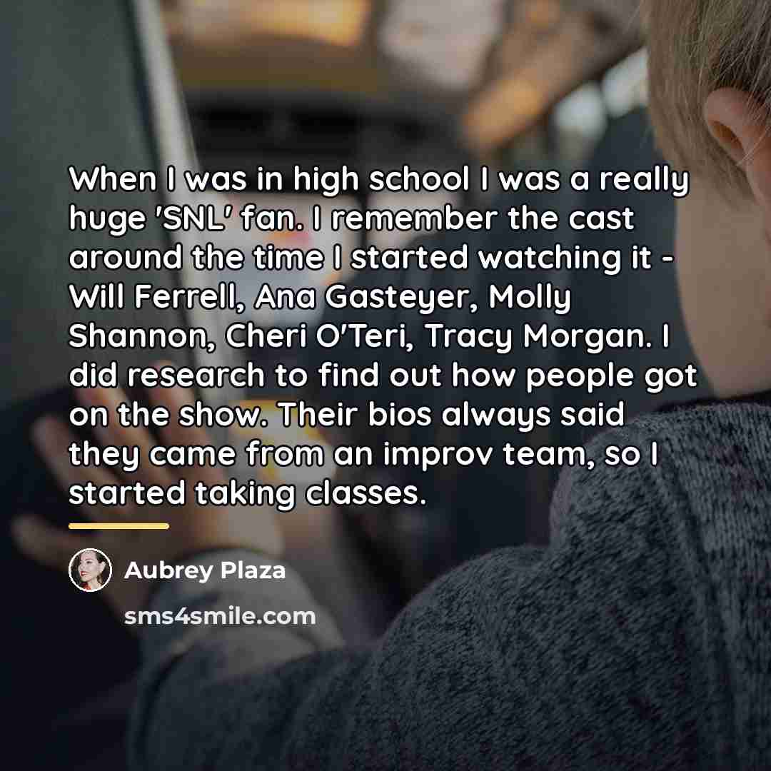 “When I was in high school I was a really…” quote by Aubrey Plaza