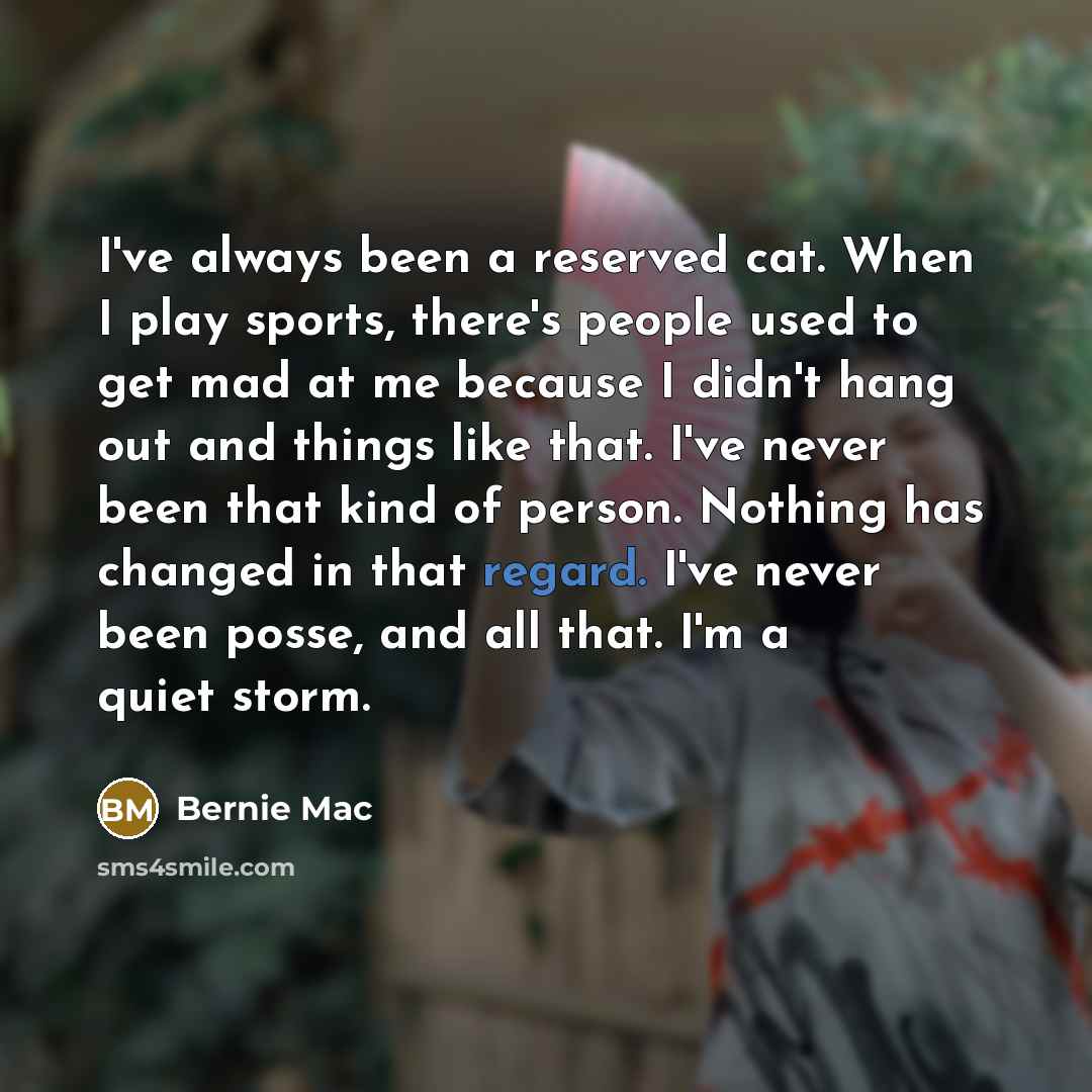 “I've always been a reserved cat. When I play sports,…” quote by Bernie Mac