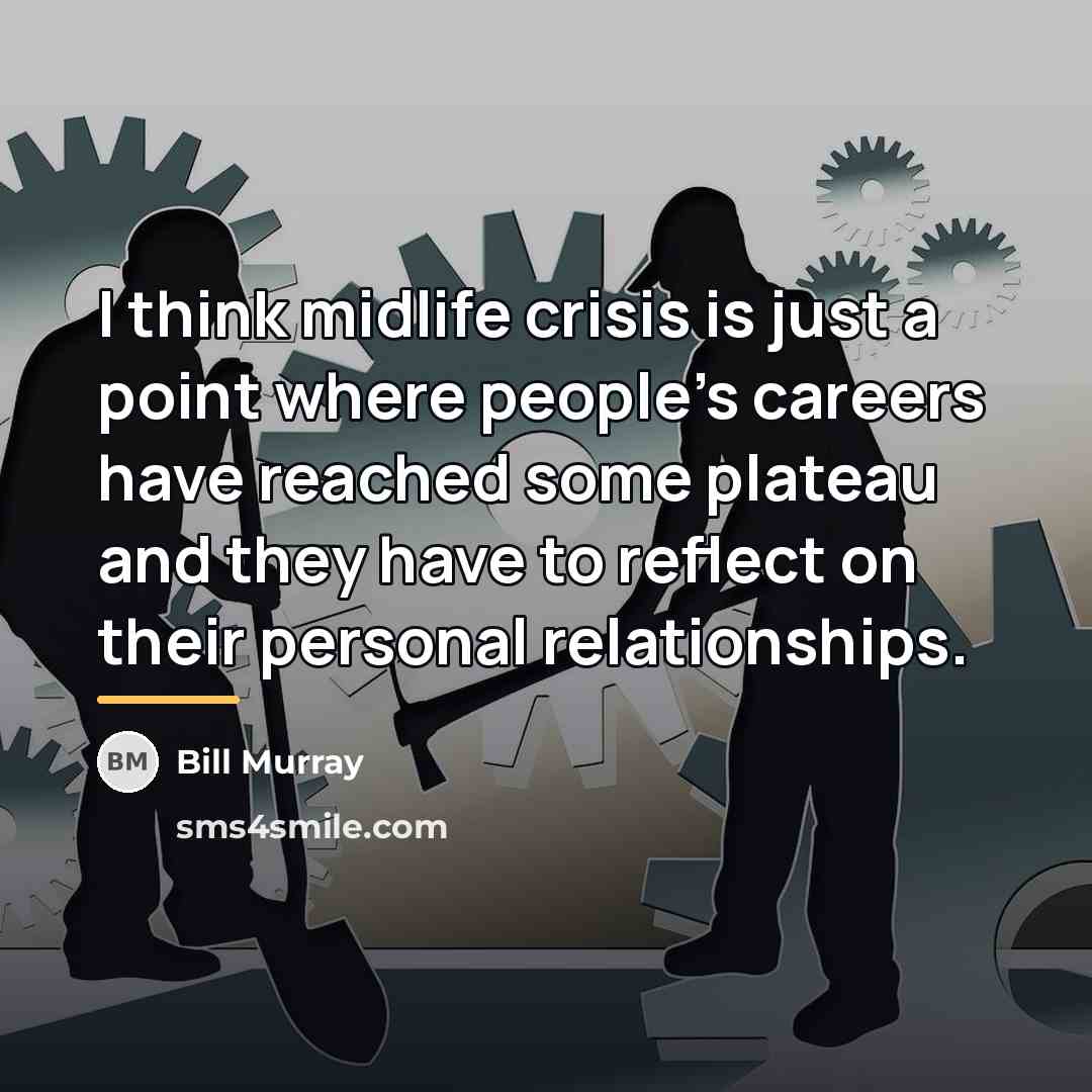 “I think midlife crisis is just a point where people's…” quote by Bill Murray