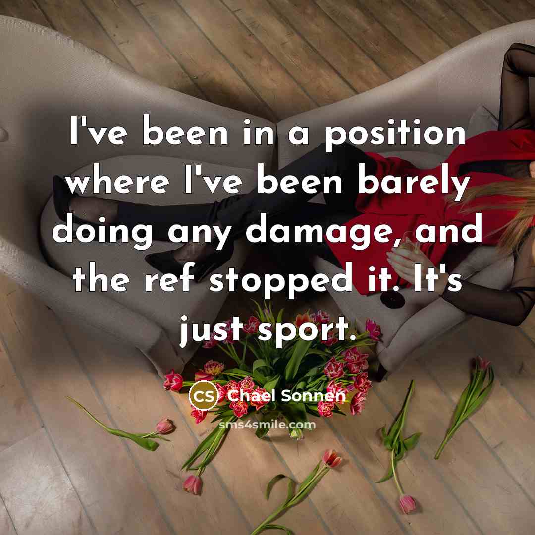 “I've been in a position where I've been barely doing…” quote by Chael Sonnen