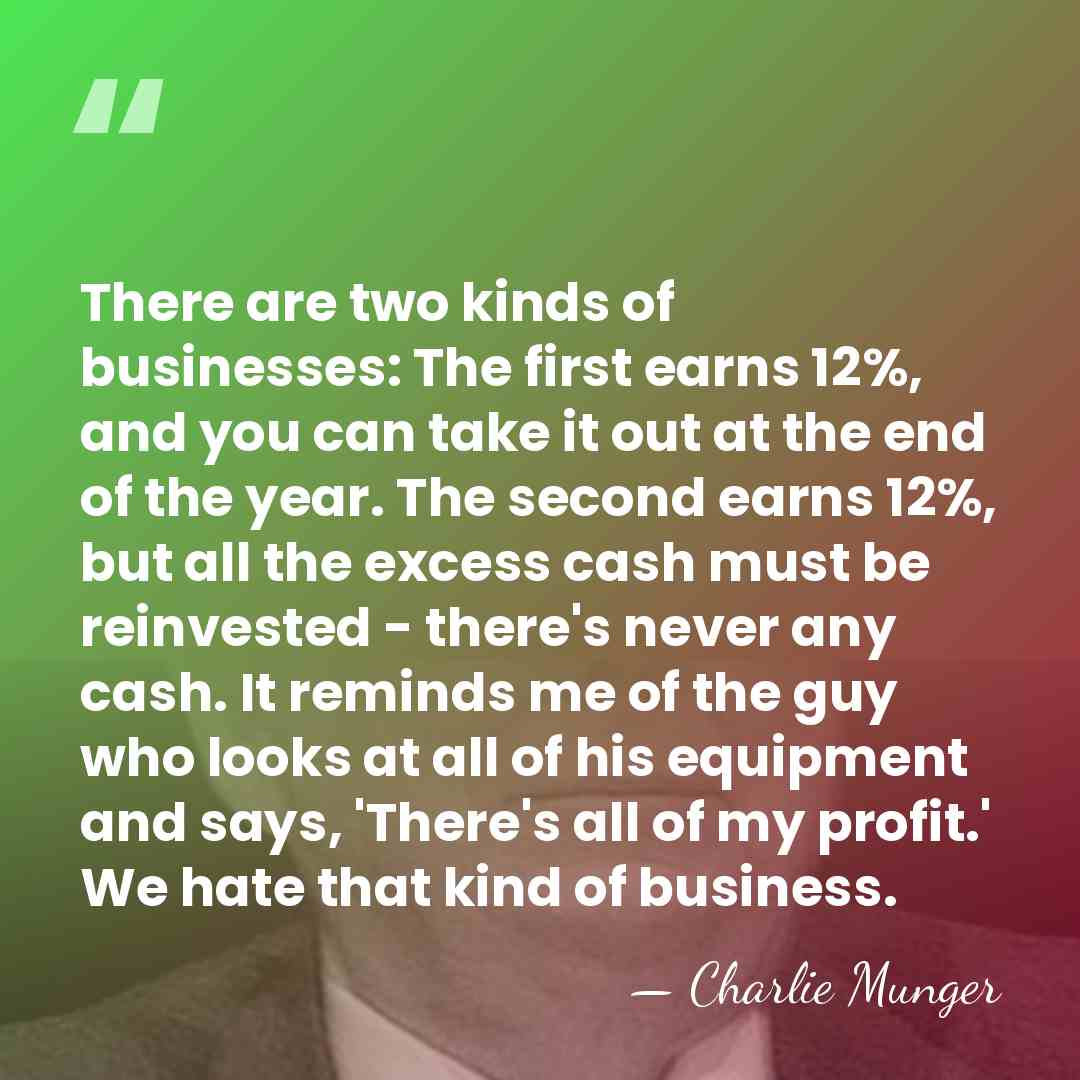 There are two kinds of businesses: The first earns 12%, and you&hellip; - Charlie Munger