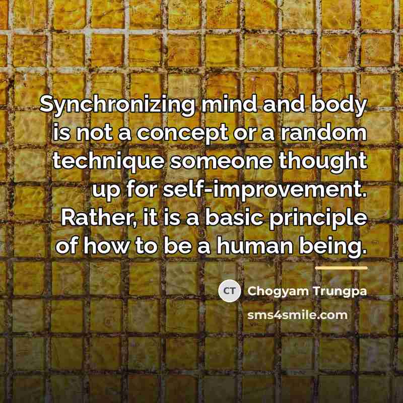 “Synchronizing mind and body is not a concept or a…” quote by Chogyam Trungpa