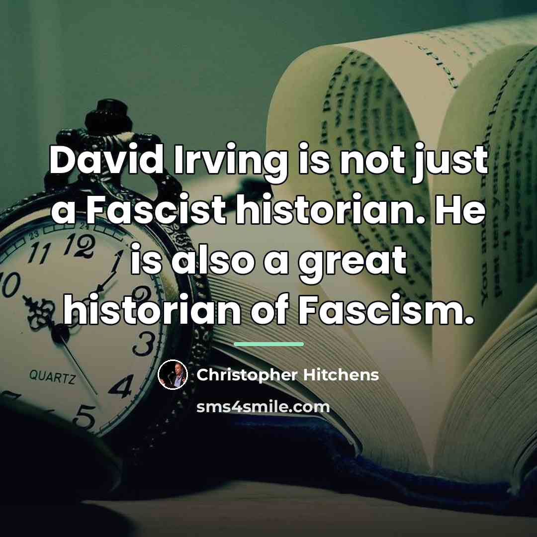 “David Irving is not just a Fascist historian. He is…” quote by Christopher Hitchens
