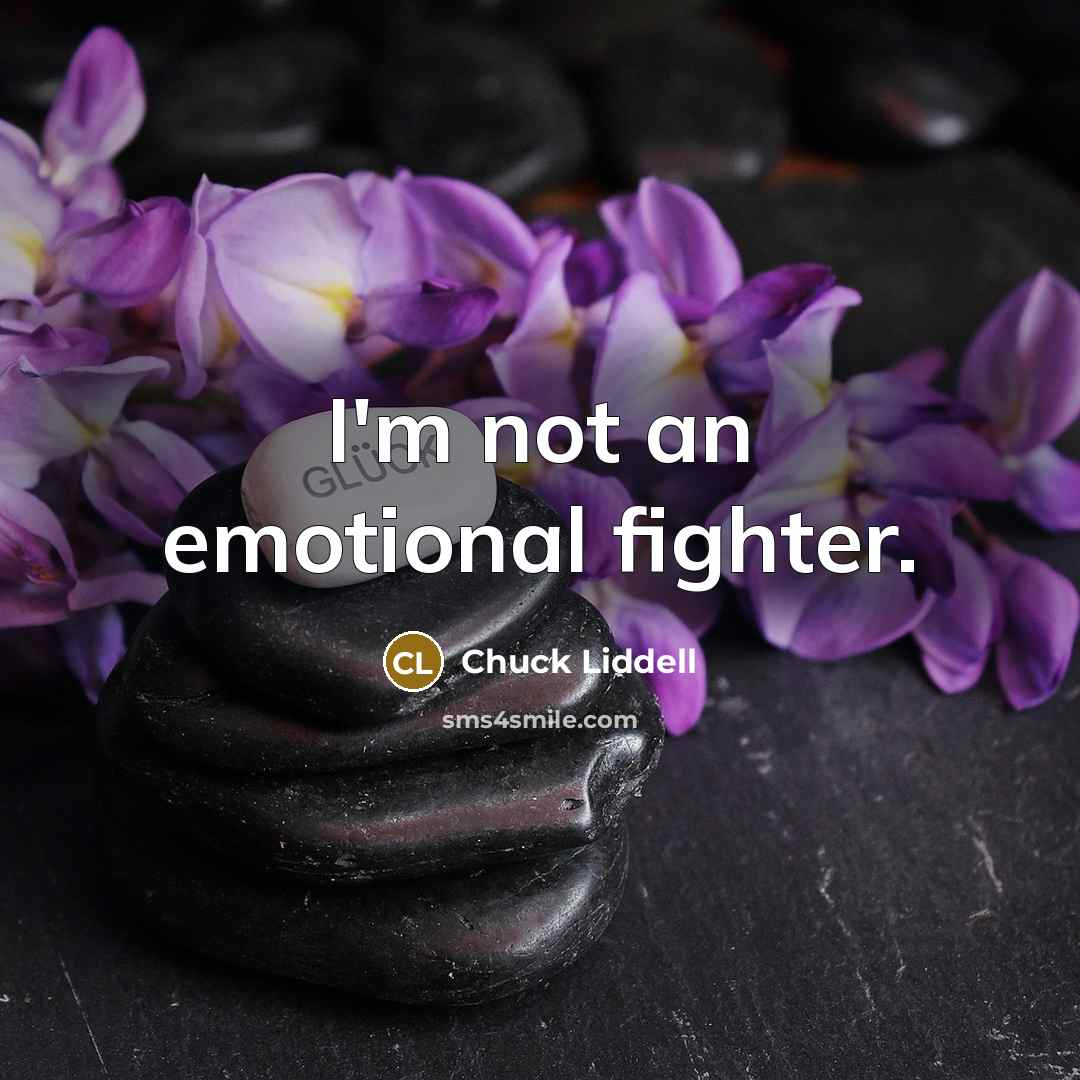 “I'm not an emotional fighter.…” quote by Chuck Liddell