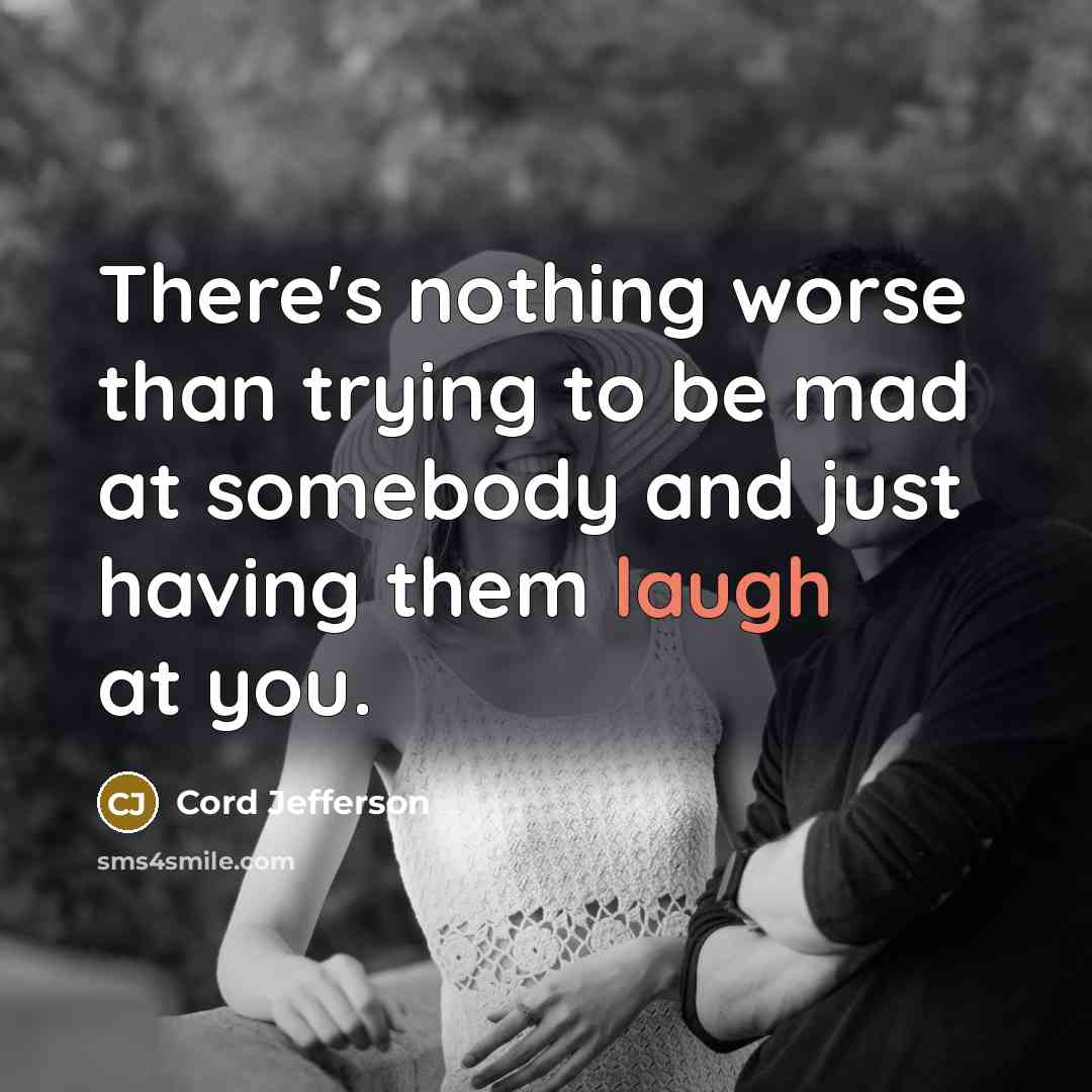 “There's nothing worse than trying to be mad at somebody…” quote by Cord Jefferson