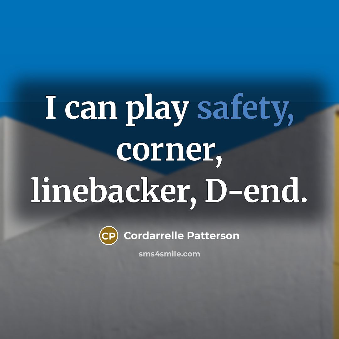 “I can play safety, corner, linebacker, D-end.…” quote by Cordarrelle Patterson