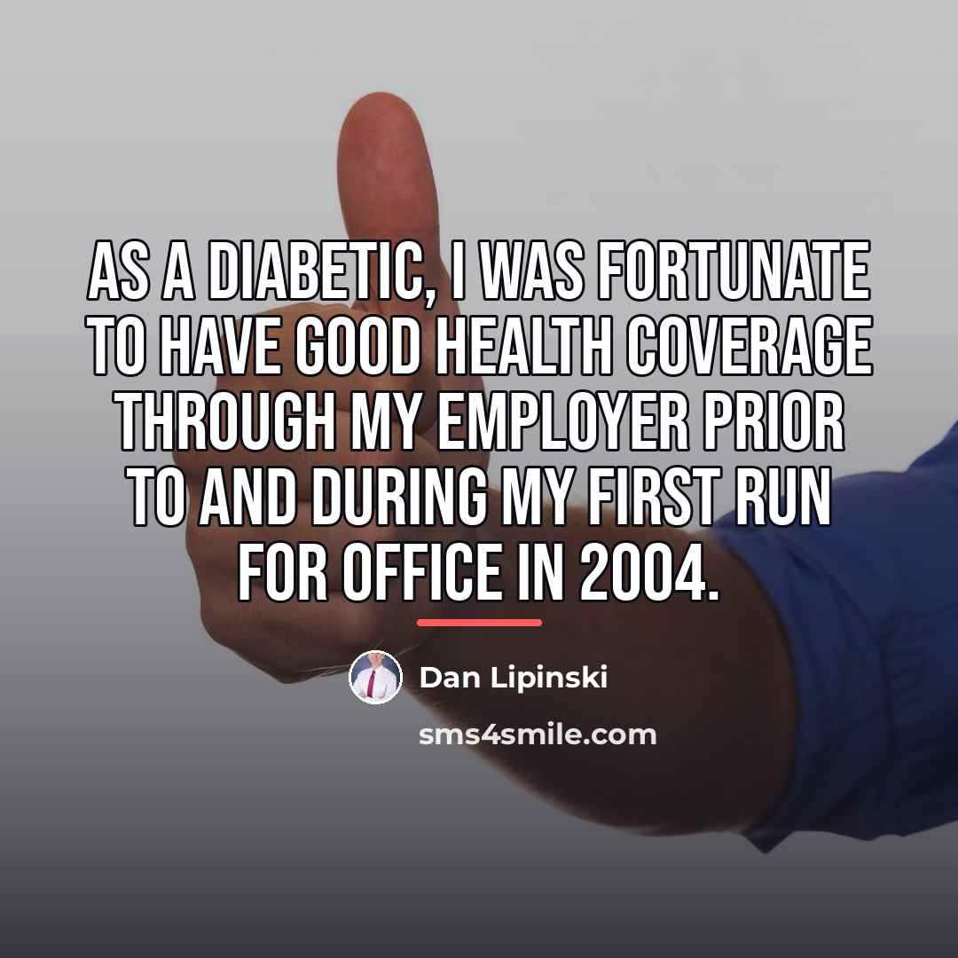 “As a diabetic, I was fortunate to have good health…” quote by Dan Lipinski
