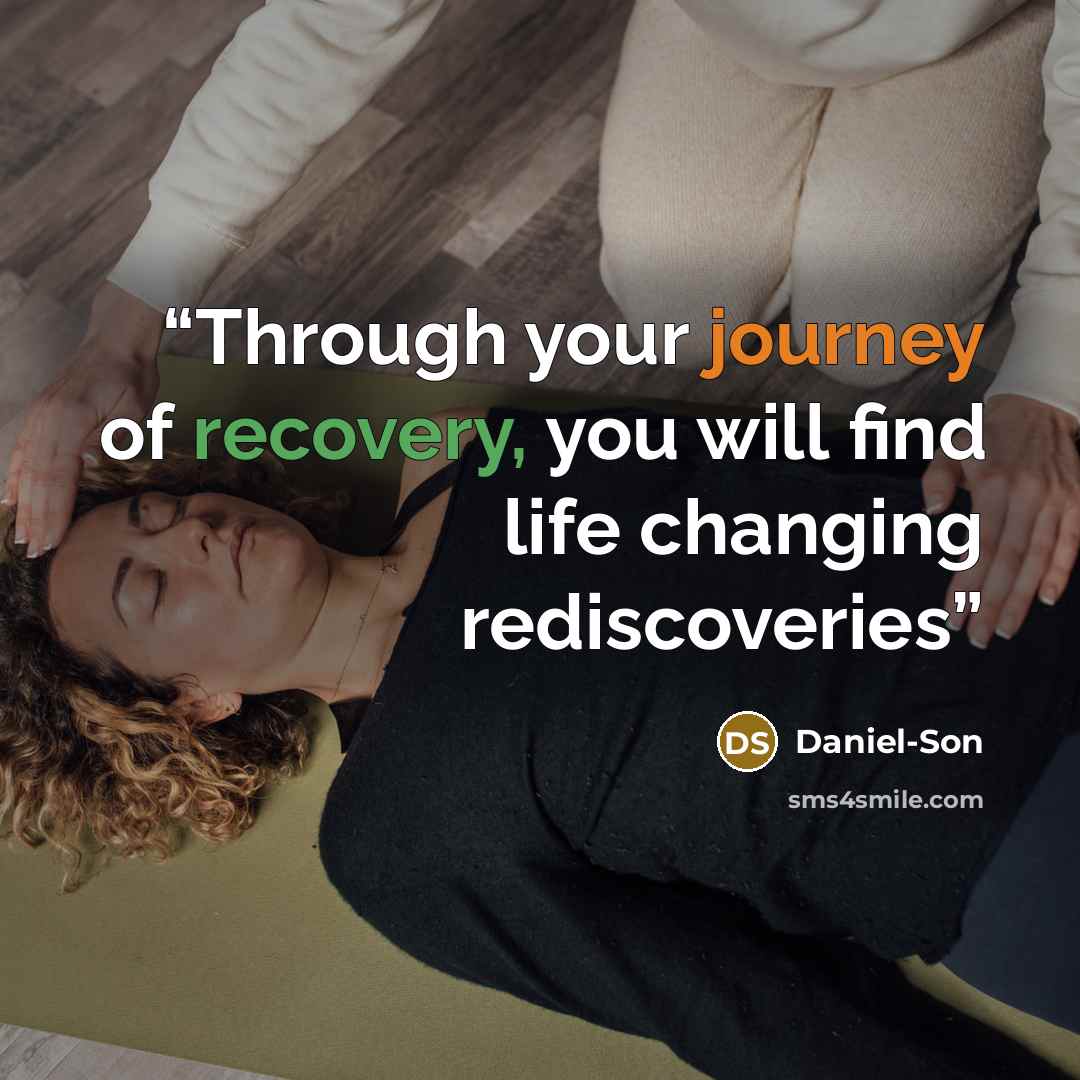 “Through your journey of recovery, you will find life changing rediscoveries” quote by Daniel-Son