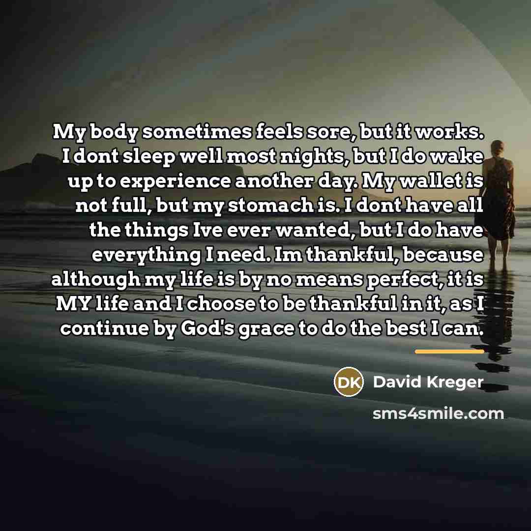 “My body sometimes feels sore, but it works. I dont…” quote by David Kreger