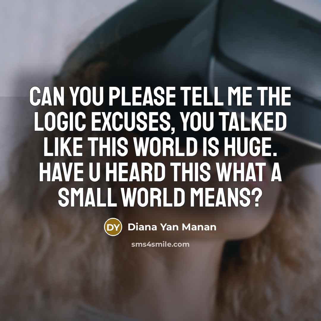 “Can you please tell me the logic excuses, you talked…” quote by Diana Yan Manan