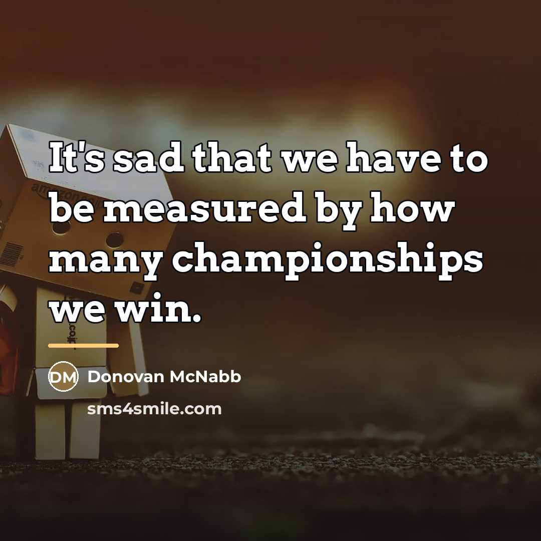 “It's sad that we have to be measured by how…” quote by Donovan McNabb