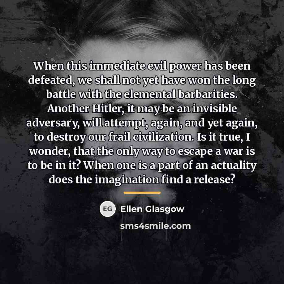 “When this immediate evil power has been defeated, we shall…” quote by Ellen Glasgow