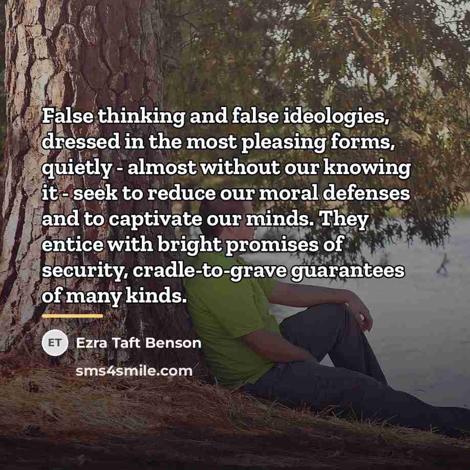 “False thinking and false ideologies, dressed in the most pleasing…” quote by Ezra Taft Benson