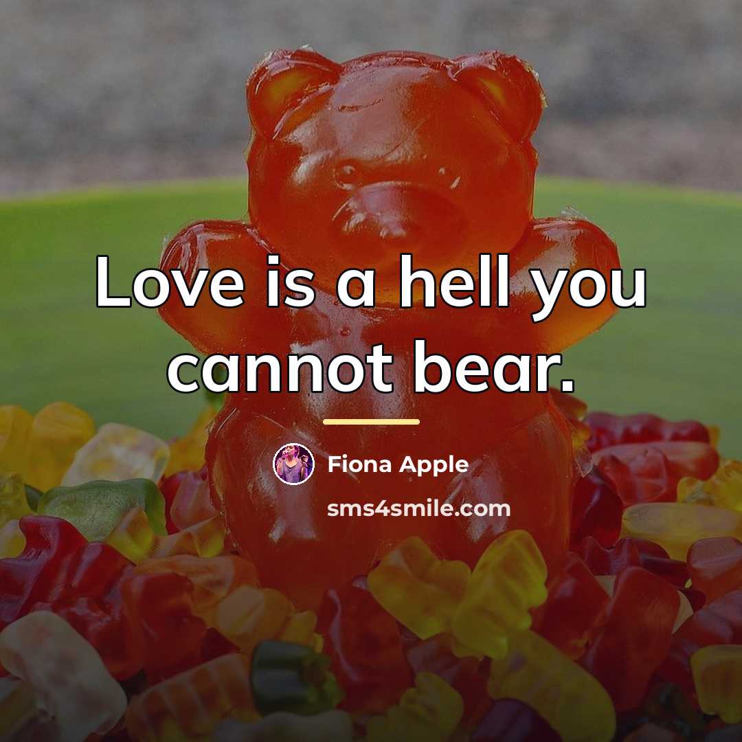 “Love is a hell you cannot bear.…” quote by Fiona Apple