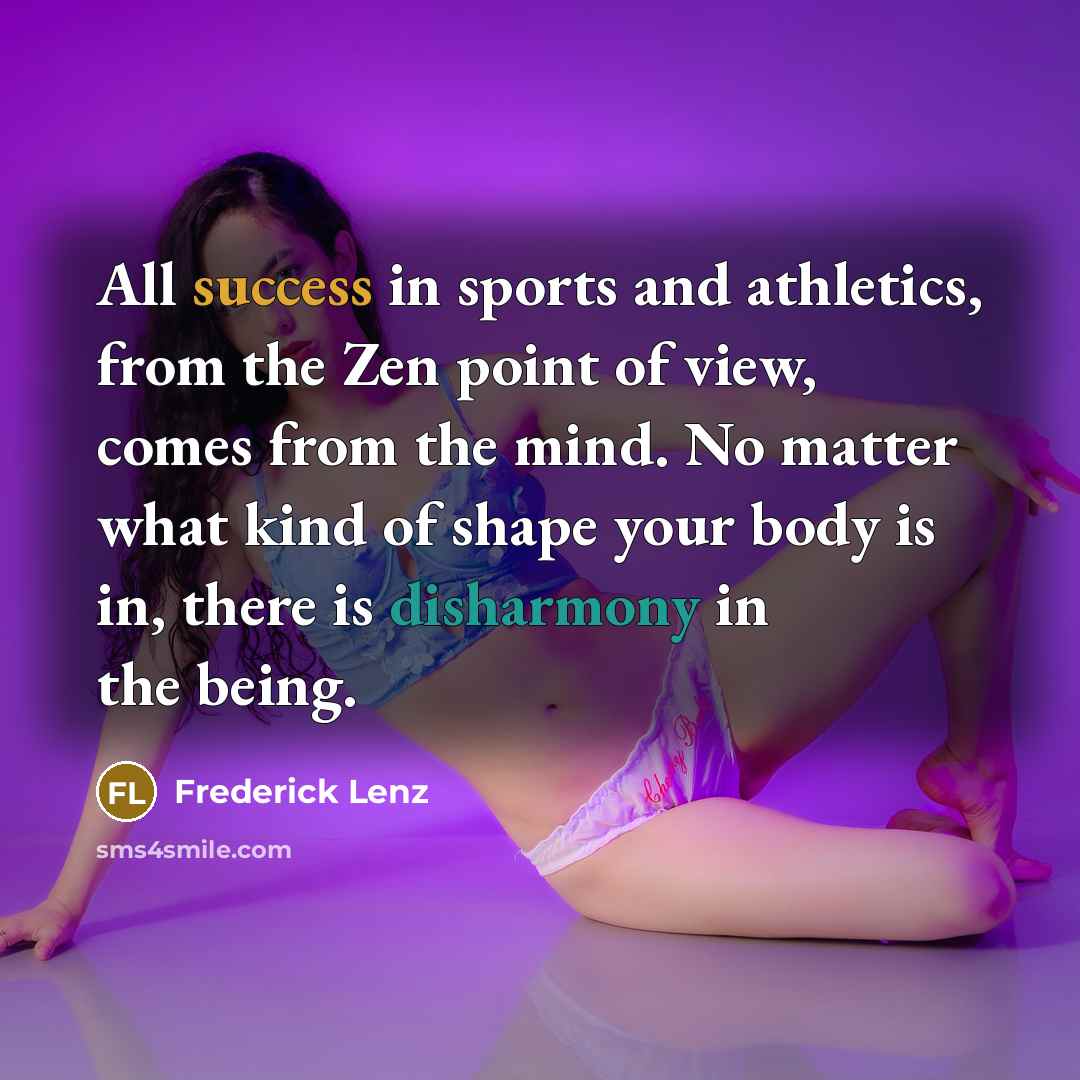 “All success in sports and athletics, from the Zen point…” quote by Frederick Lenz