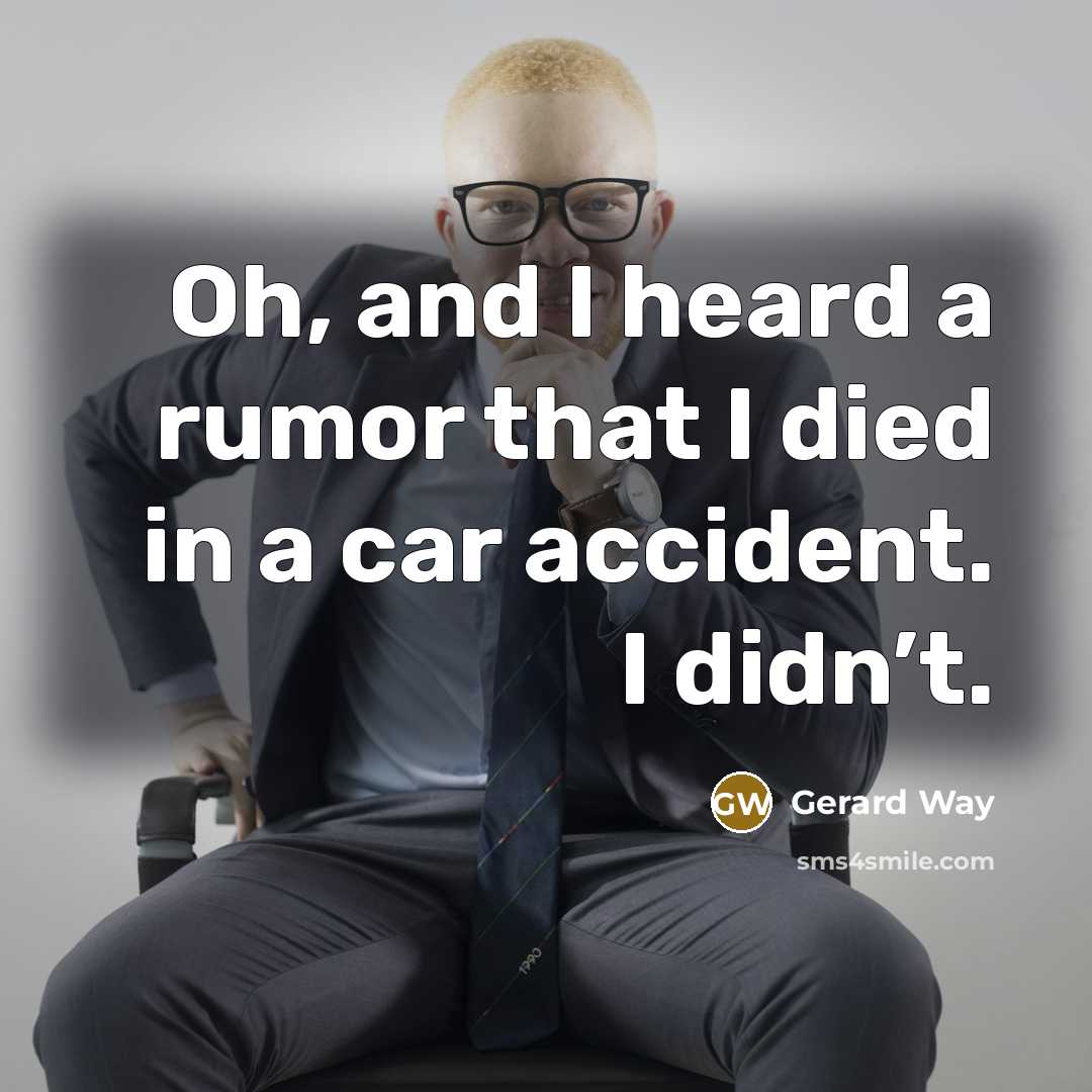 “Oh, and I heard a rumor that I died in…” quote by Gerard Way