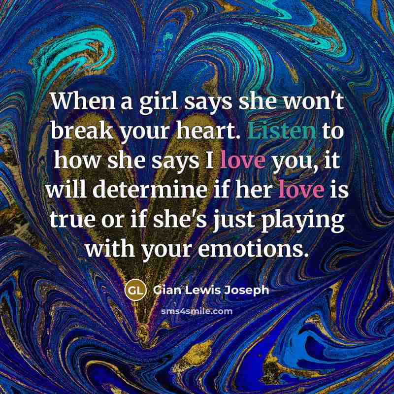 “When a girl says she won't break your heart. Listen…” quote by Gian Lewis Joseph