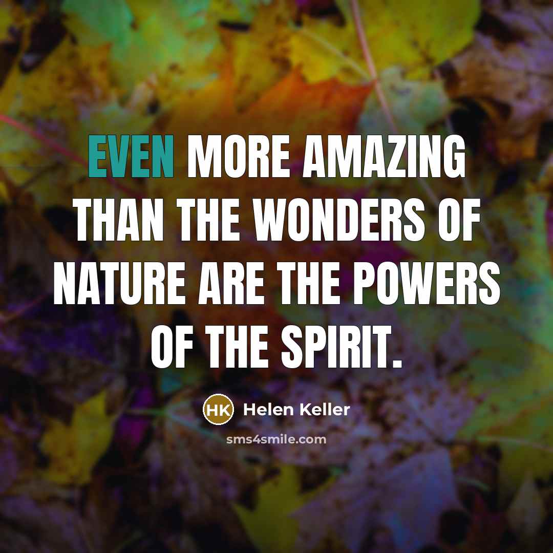 “Even more amazing than the wonders of Nature are the…” quote by Helen Keller