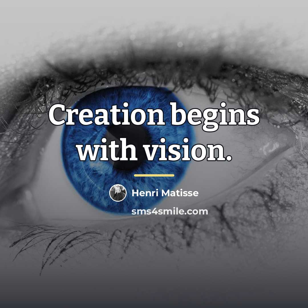 “Creation begins with vision.…” quote by Henri Matisse
