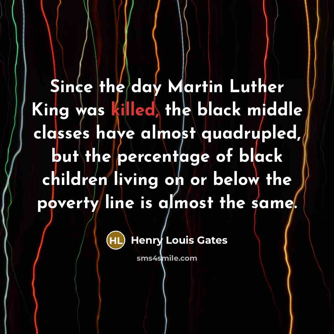 “Since the day Martin Luther King was killed, the black…” quote by Henry Louis Gates