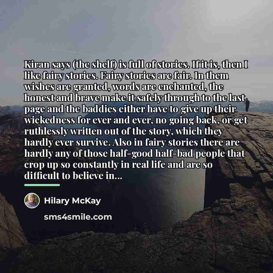 “Kiran says (the shelf) is full of stories. If it…” quote by Hilary McKay