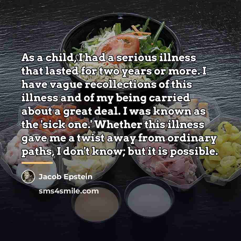 “As a child, I had a serious illness that lasted…” quote by Jacob Epstein