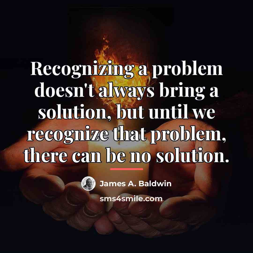 “Recognizing a problem doesn't always bring a solution, but until…” quote by James A. Baldwin