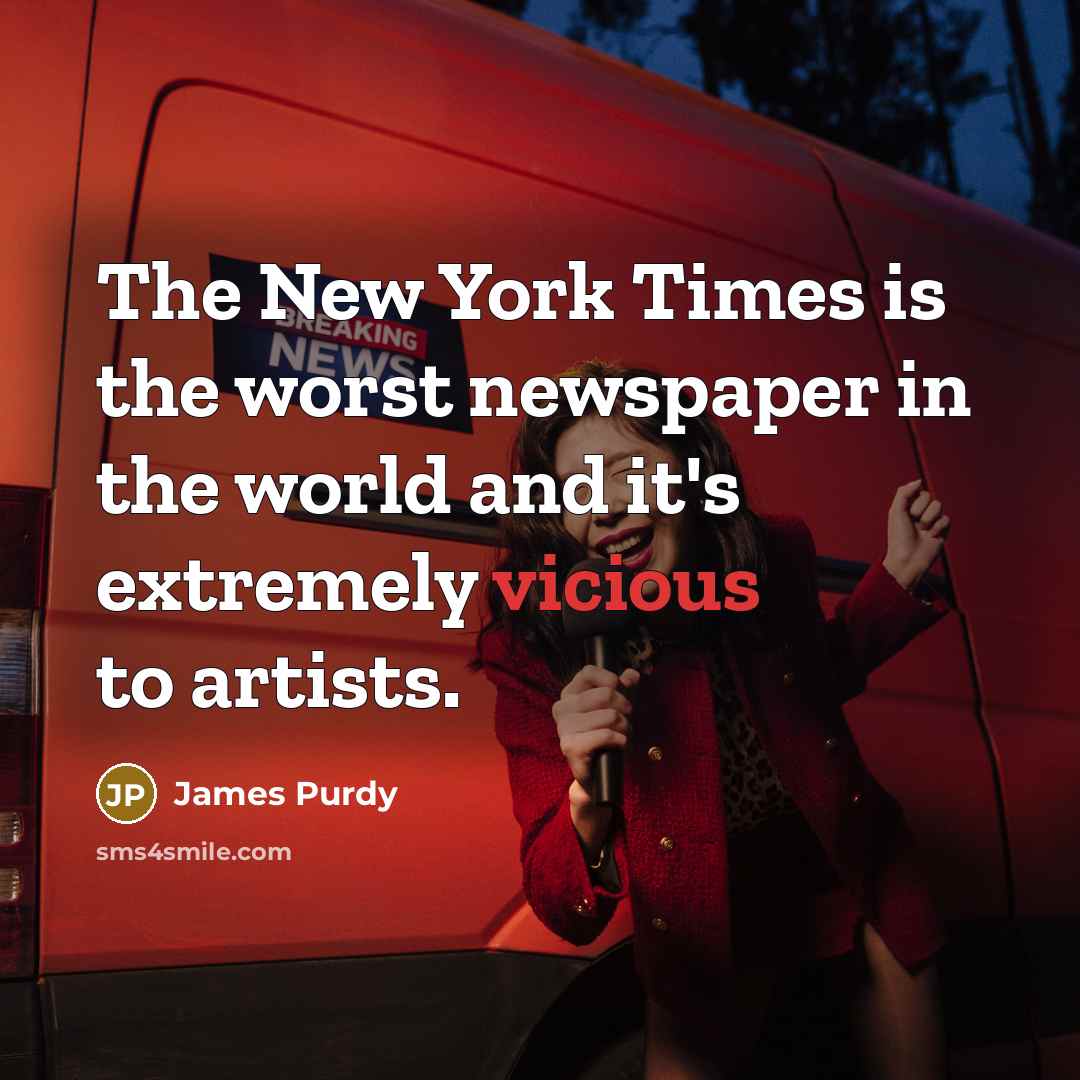 “The New York Times is the worst newspaper in the…” quote by James Purdy