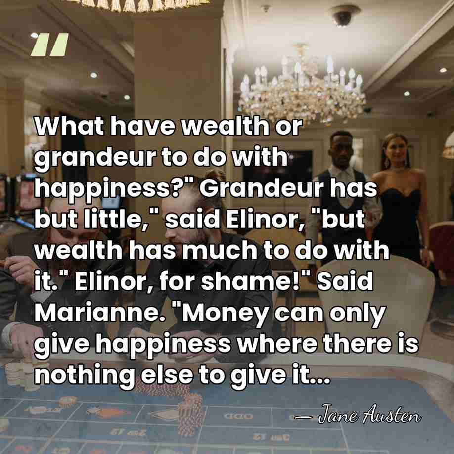 What have wealth or grandeur to do with happiness?" Grandeur has but&hellip; - Jane Austen