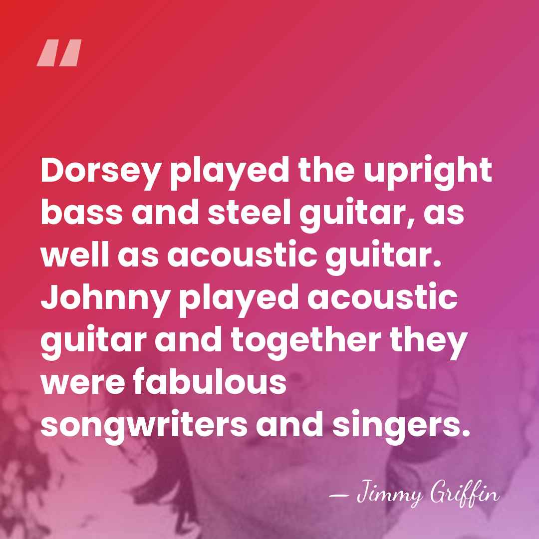 Dorsey played the upright bass and steel guitar, as well as acoustic&hellip; - Jimmy Griffin