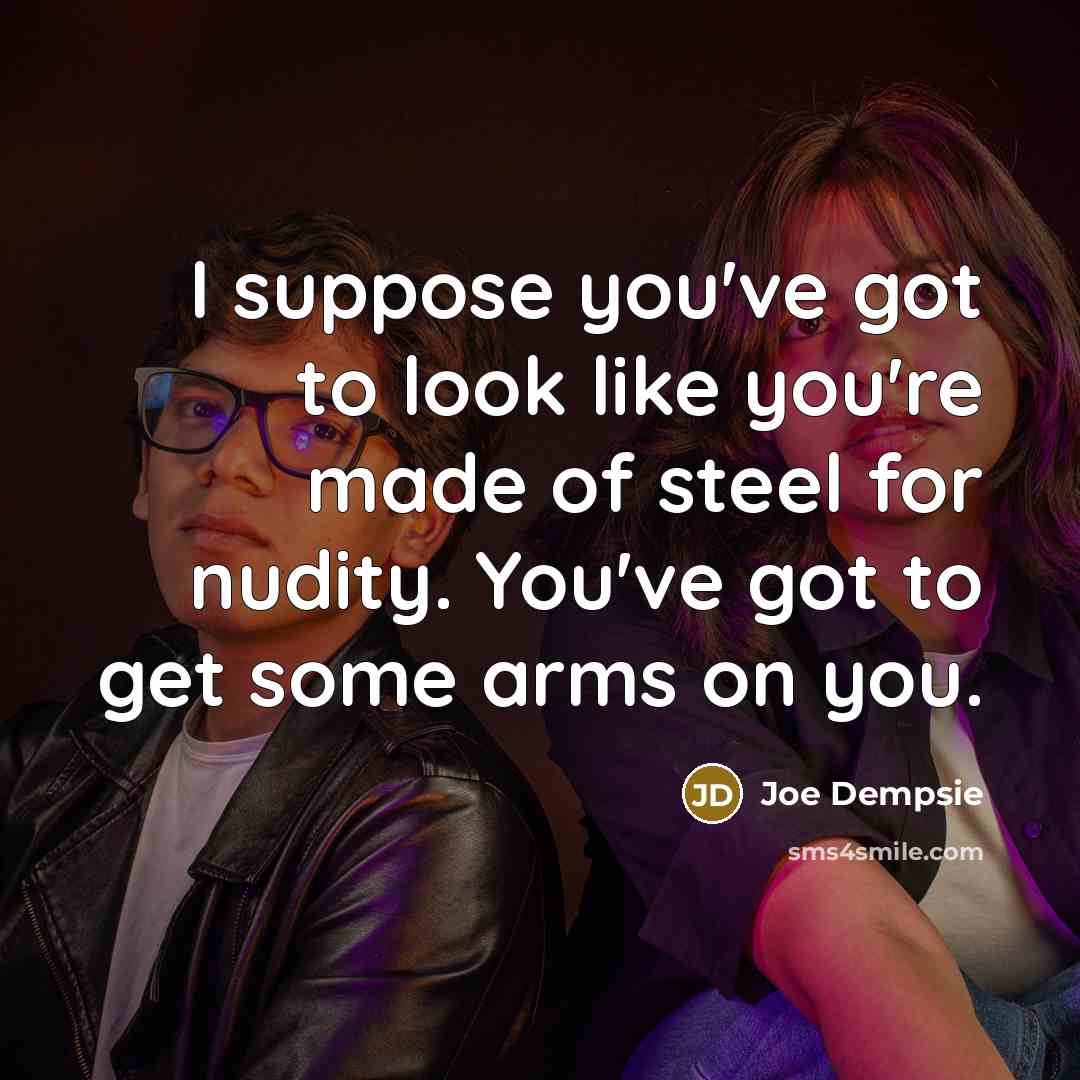 “I suppose you've got to look like you're made of…” quote by Joe Dempsie