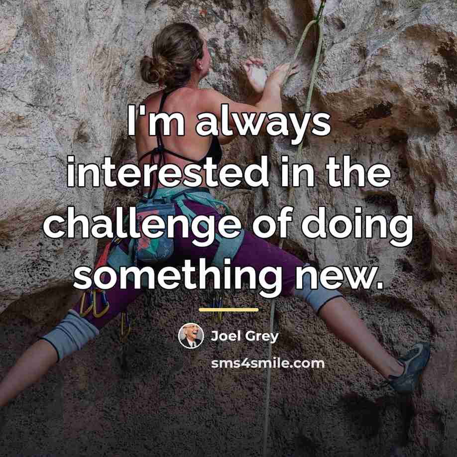 “I'm always interested in the challenge of doing something new.…” quote by Joel Grey