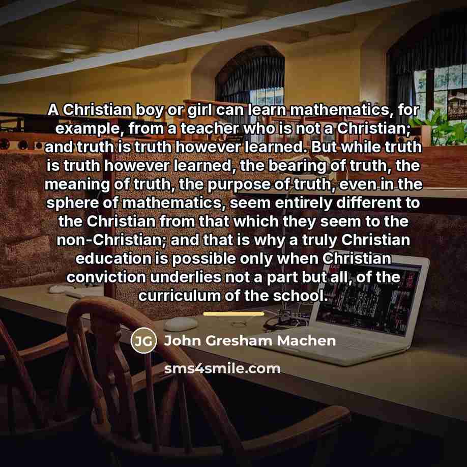 “A Christian boy or girl can learn mathematics, for example,…” quote by John Gresham Machen