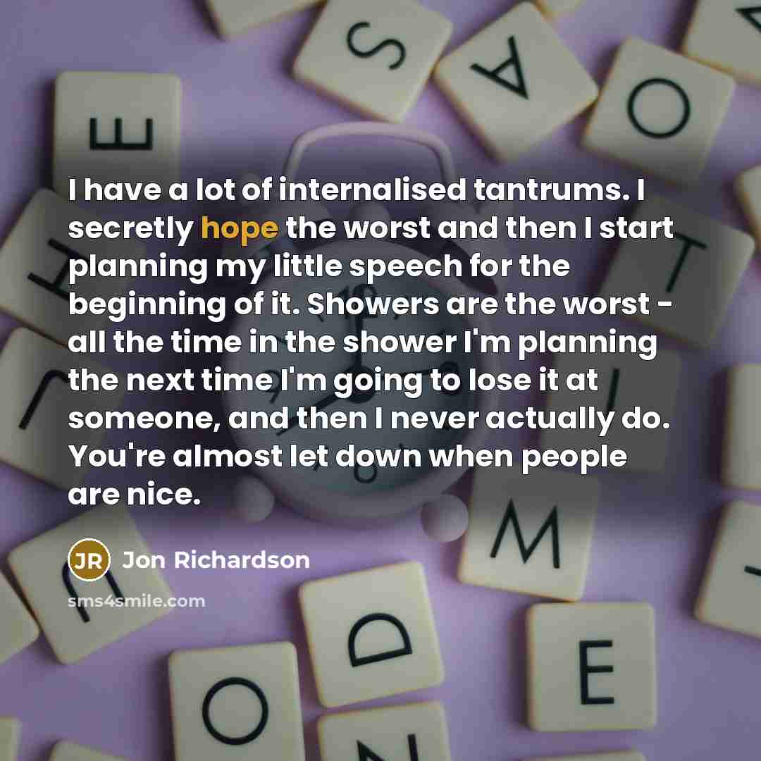 “I have a lot of internalised tantrums. I secretly hope…” quote by Jon Richardson