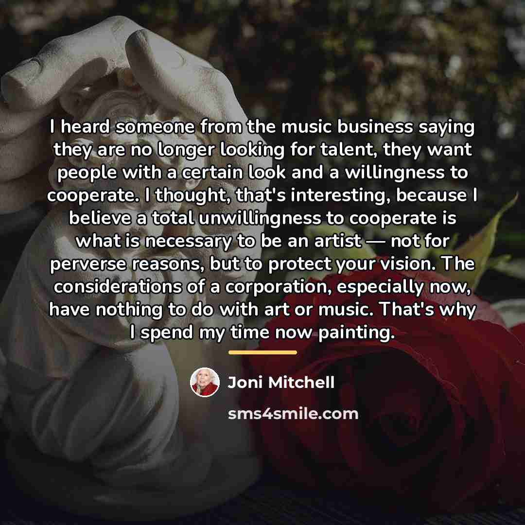 “I heard someone from the music business saying they are…” quote by Joni Mitchell