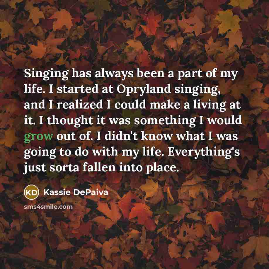 “Singing has always been a part of my life. I…” quote by Kassie DePaiva