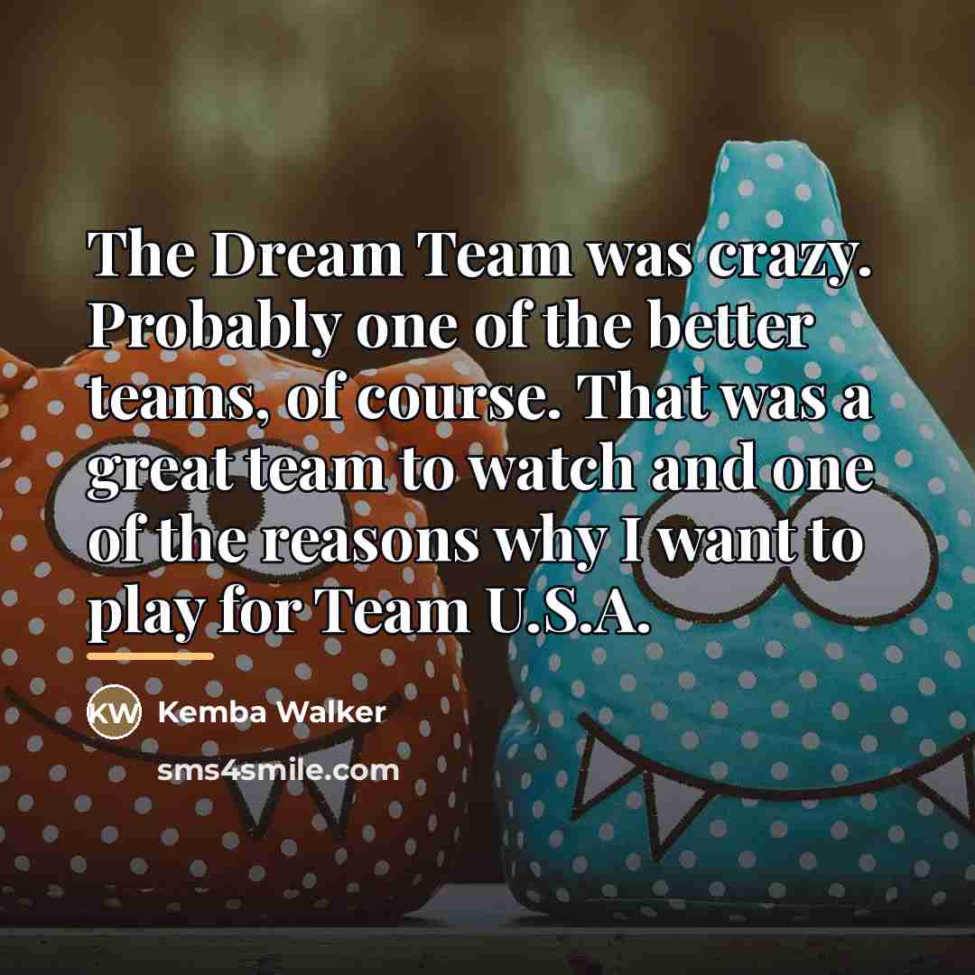 “The Dream Team was crazy. Probably one of the better…” quote by Kemba Walker