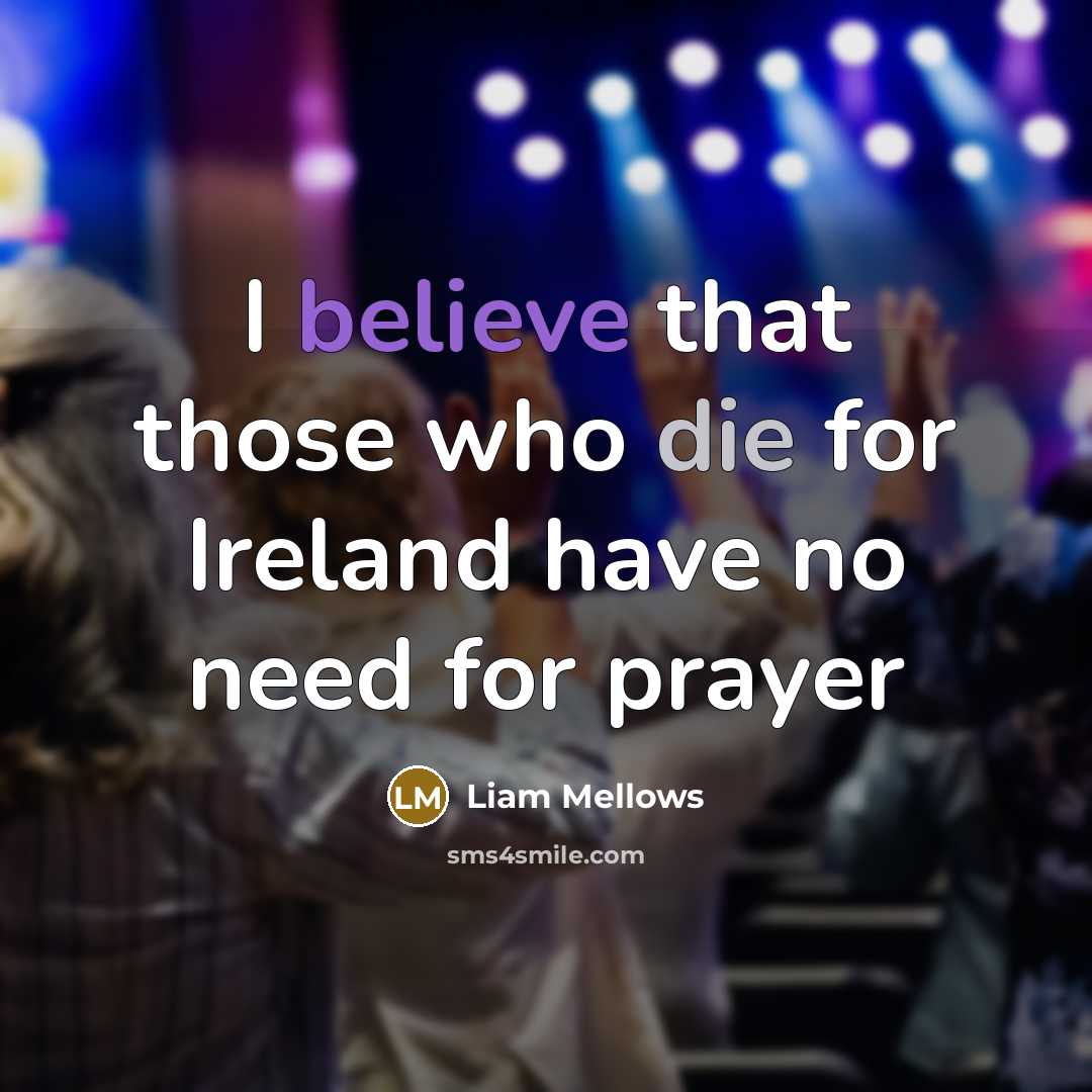 “I believe that those who die for Ireland have no…” quote by Liam Mellows