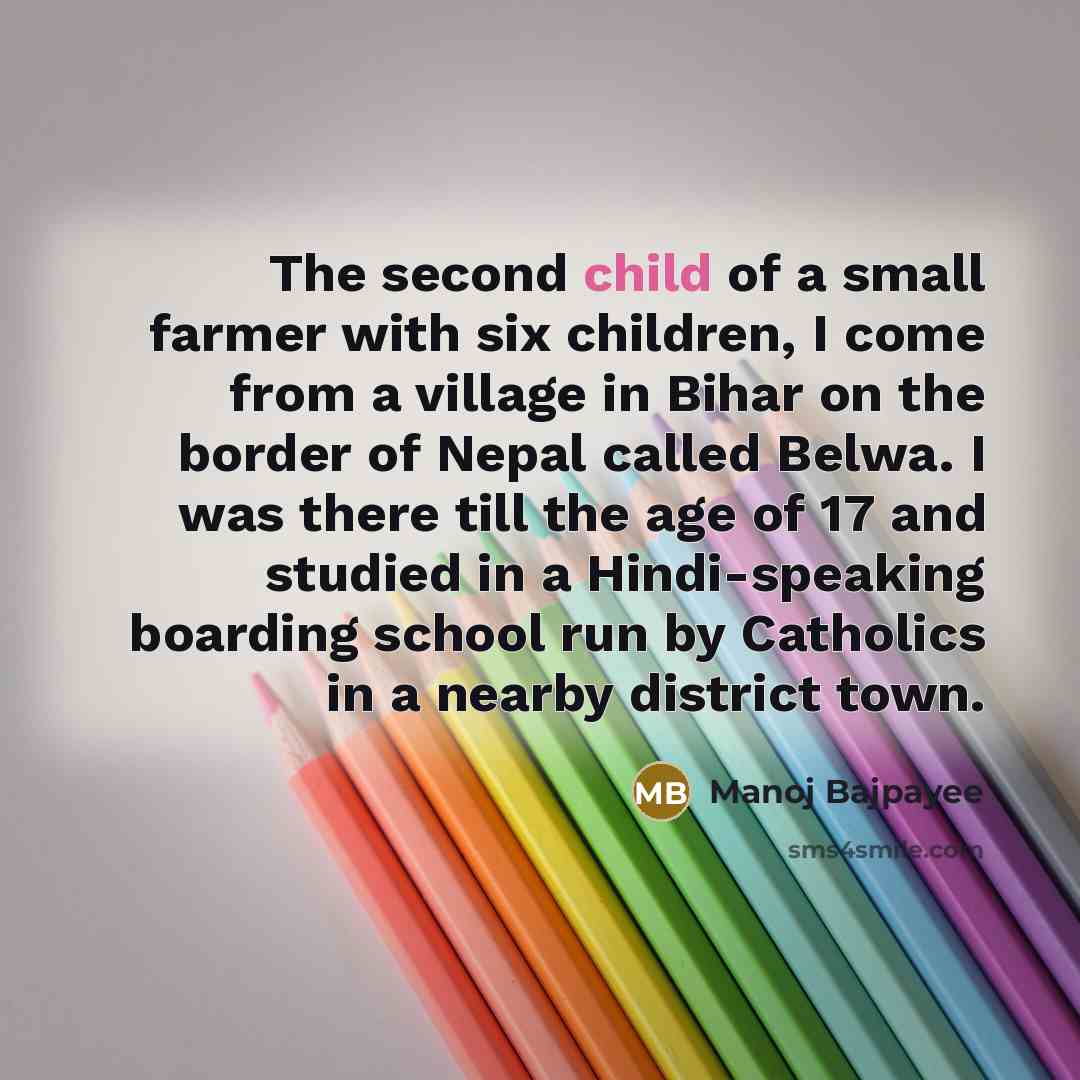 “The second child of a small farmer with six children,…” quote by Manoj Bajpayee