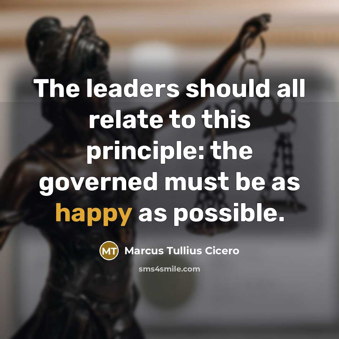 “The leaders should all relate to this principle: the governed…” quote by Marcus Tullius Cicero
