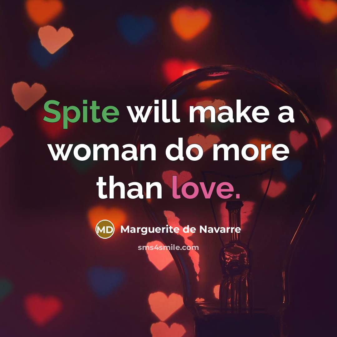 “Spite will make a woman do more than love.…” quote by Marguerite de Navarre