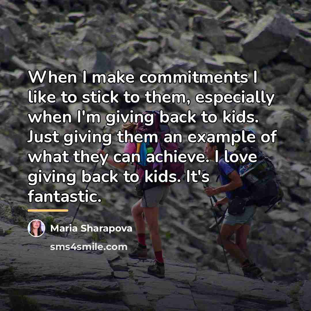 “When I make commitments I like to stick to them,…” quote by Maria Sharapova