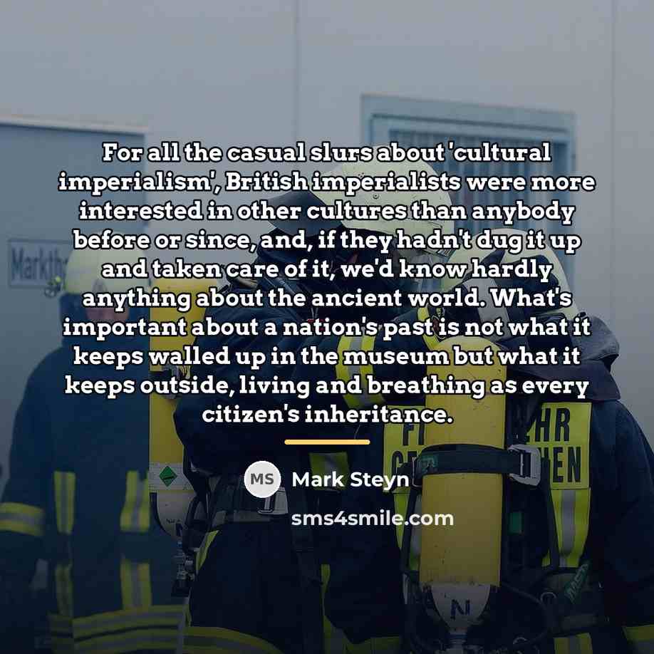 “For all the casual slurs about 'cultural imperialism', British imperialists…” quote by Mark Steyn