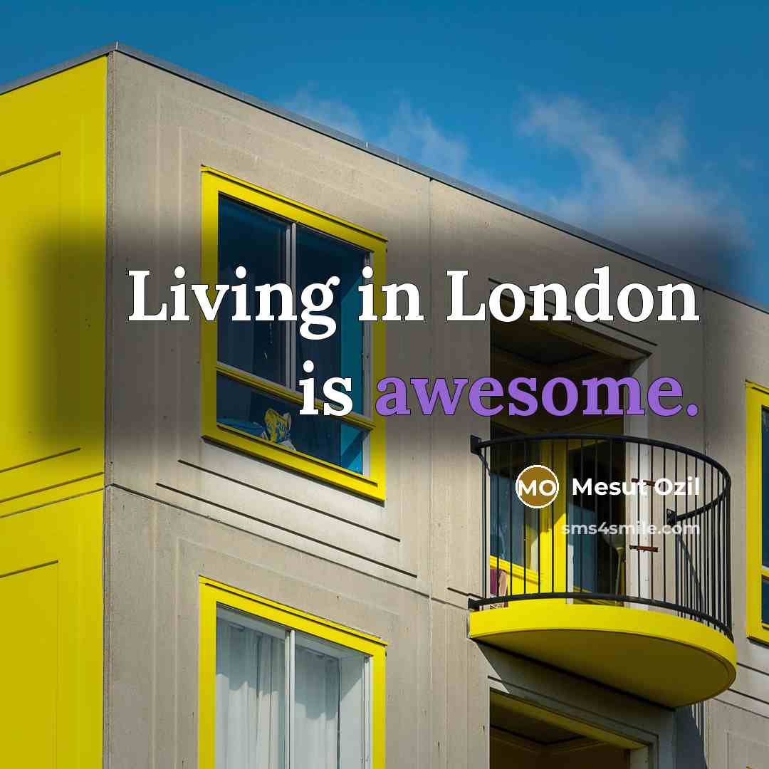 “Living in London is awesome.…” quote by Mesut Ozil