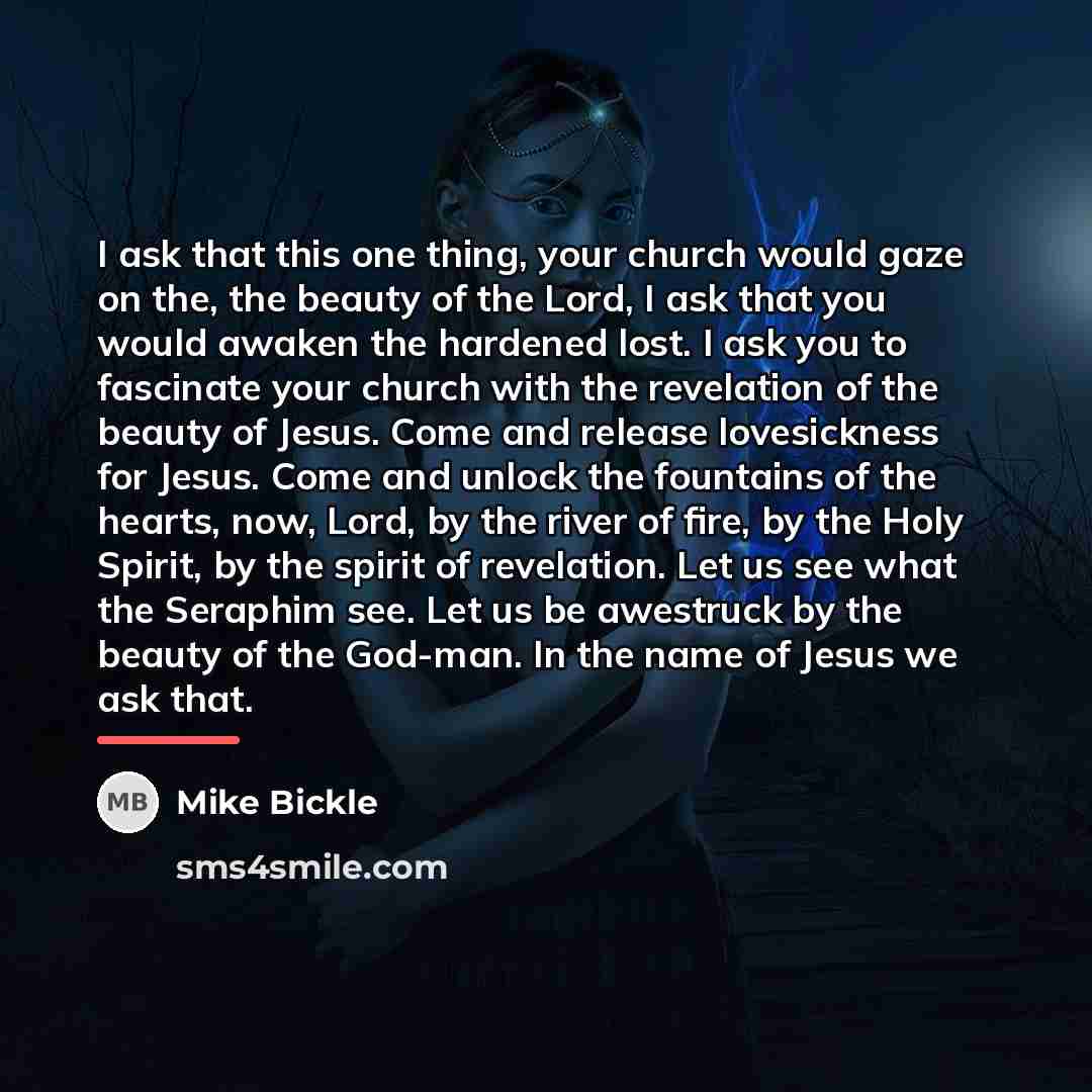 “I ask that this one thing, your church would gaze…” quote by Mike Bickle