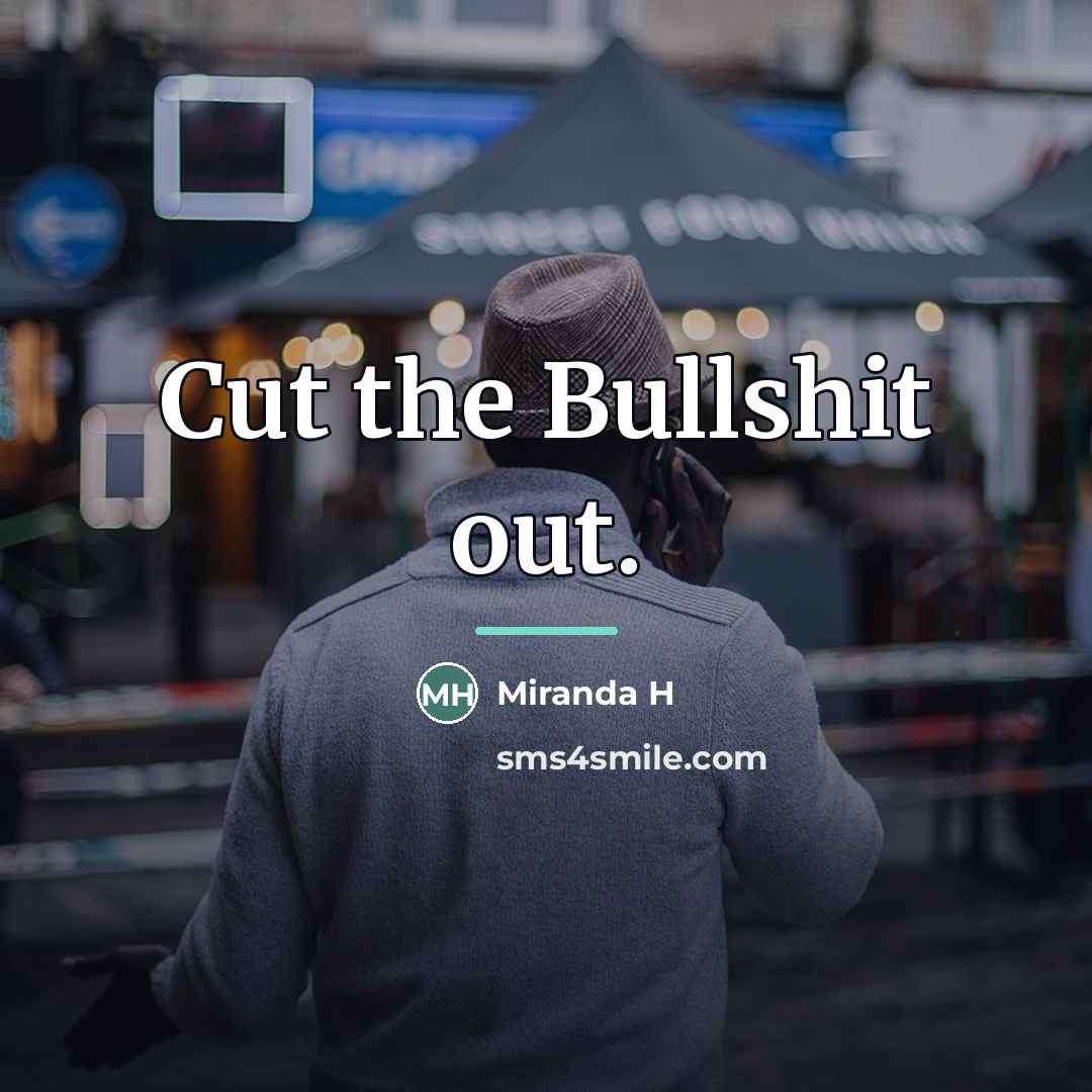“Cut the Bullshit out.…” quote by Miranda H