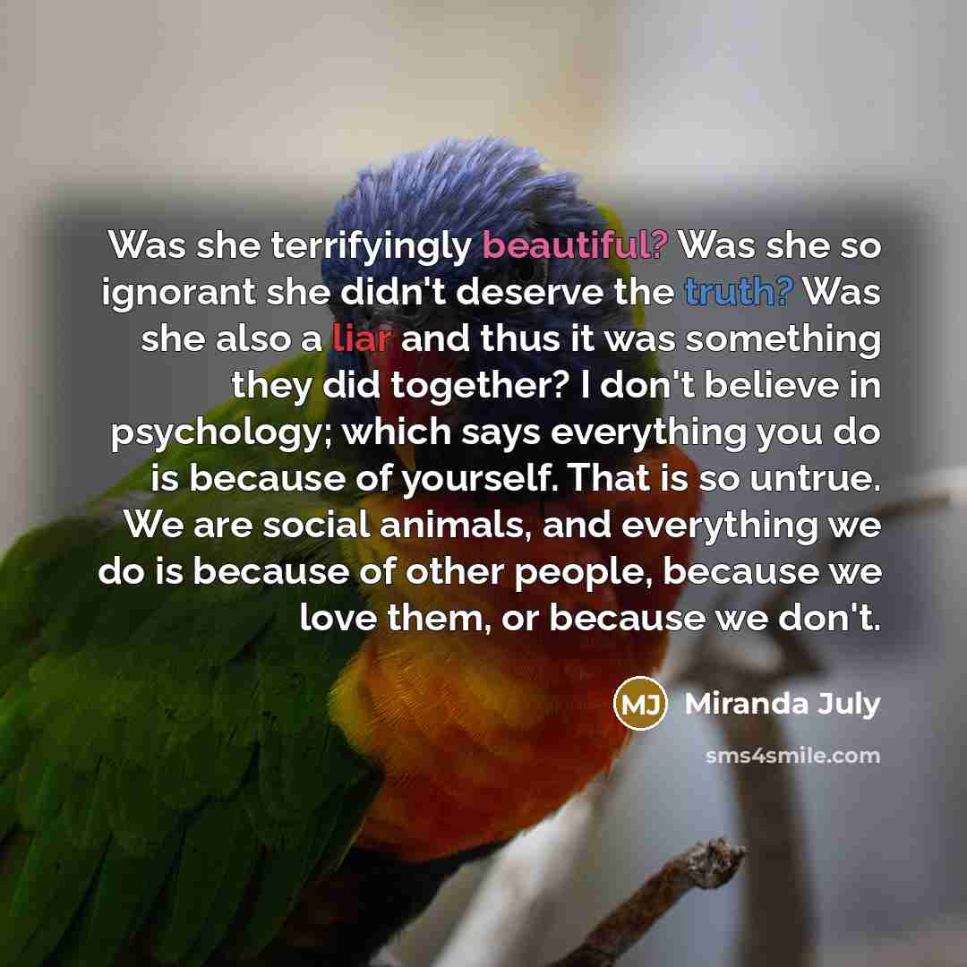 “Was she terrifyingly beautiful? Was she so ignorant she didn't…” quote by Miranda July