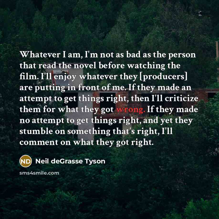 “Whatever I am, I'm not as bad as the person…” quote by Neil deGrasse Tyson